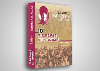 Fahrettin Altay  On Yıl Savaş ve Sonrası