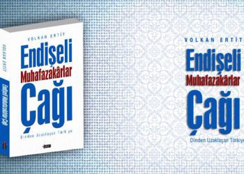 Endişeli Muhâfazakarlar Çağı – Dinden Uzaklaşan Türkiye