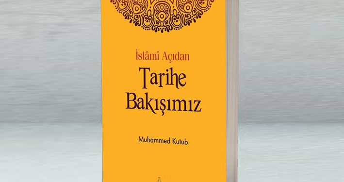 İslami Açıdan Tarihe Bakışımız