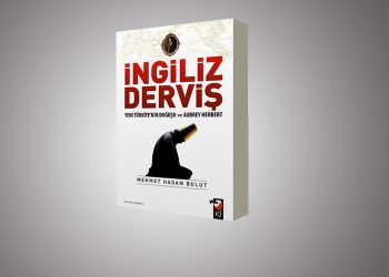 İngiliz Derviş – Yeni Türkiye’nin Doğuşu ve Aubrey Herbert