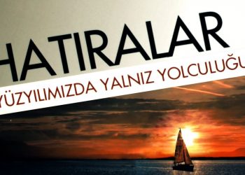 Yüzyılımızda Yalnız Yolculuğum – Hatıralar