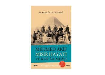 Mehmet Akif – Mısır Hayatı ve Kuran Meali