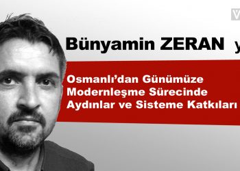 Osmanlı’dan Günümüze Modernleşme Sürecinde Aydınlar ve Sisteme Katkıları-I