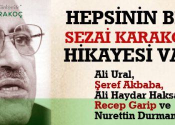 Hepsinin bir Sezai Karakoç hikayesi var!