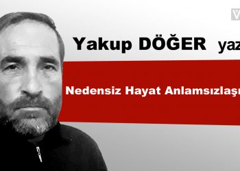 Nedensiz Hayat Anlamsızlaşır