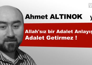 Allah’sız Bir Adalet Anlayışı Adalet Getirmez