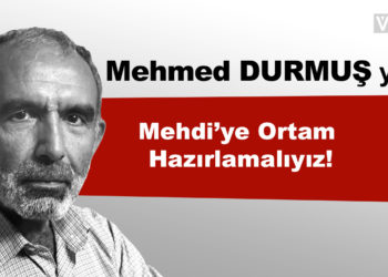 Mehdi’ye Ortam Hazırlamalıyız!