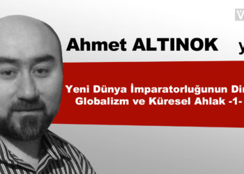 Yeni Dünya İmparatorluğunun Dini Globalizm ve Küresel Ahlak -1-