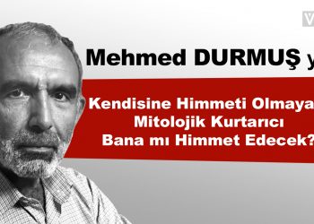 Kendisine Himmeti Olmayan Mitolojik Kurtarıcı Bana mı Himmet Edecek?