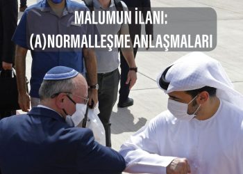 Malumun İlanı: (A)Normalleşme Anlaşmaları