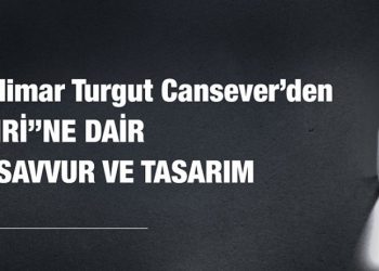 Muhakkik Mimar Turgut Cansever’den ”İslam Şehri”ne Dair Yeni Bir Tasavvur ve Tasarım