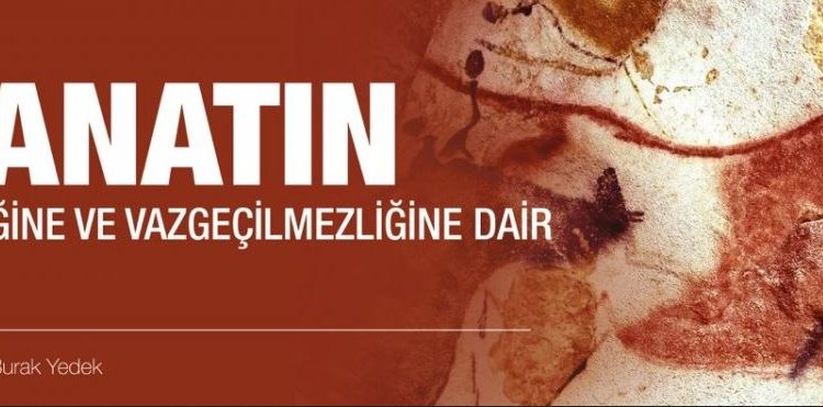 Sanatın Ne’liğine ve Vazgeçilmezliğine Dair