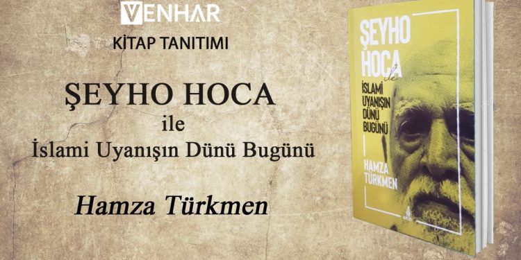Kitap Tanıtımı: Şeyho Hoca ile İslami Uyanışın Dünü Bügünü