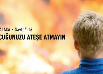 Çocuğunuzu Ateşe Atmayın