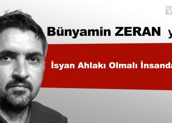 İsyan Ahlakı Olmalı İnsanda