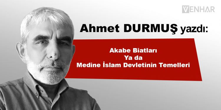 Akabe Biatları Ya da Medine İslam Devletinin Temelleri