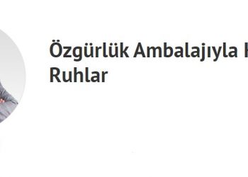 Özgürlük Ambalajıyla Köleleşen Ruhlar