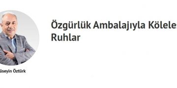Özgürlük Ambalajıyla Köleleşen Ruhlar