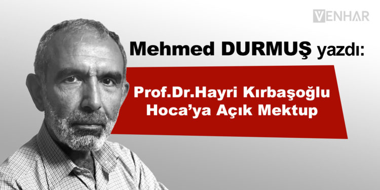 Prof.Dr. Hayri Kırbaşoğlu Hoca’ya Açık Mektup