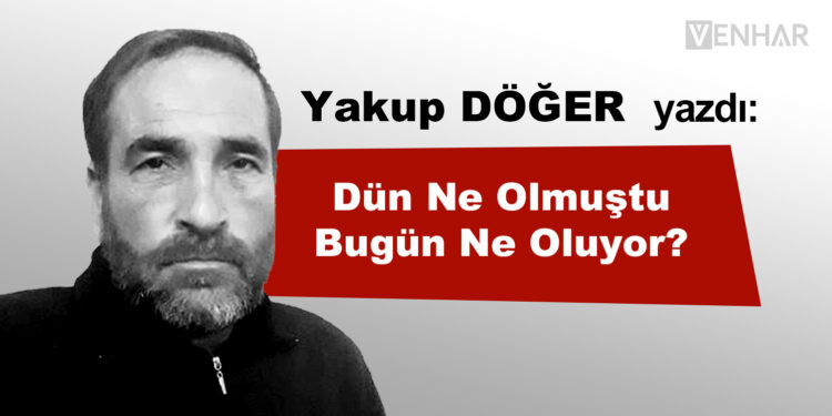 Dün Ne Olmuştu, Bugün Ne Oluyor?