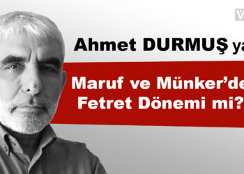 Maruf ve Münker’de Fetret Dönemi mi?