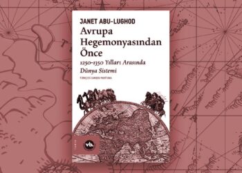 “Avrupa Hegemonyası’ndan Önce” Dünya Sistemi (1)