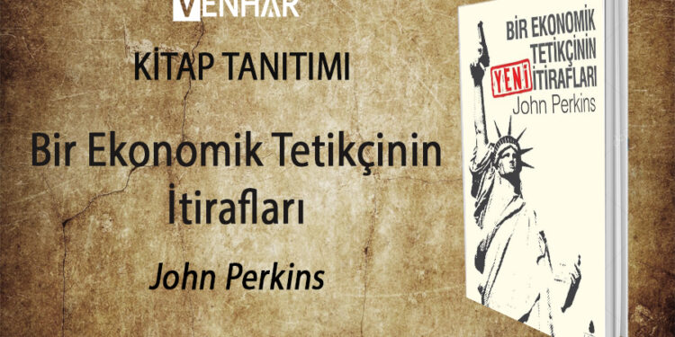 Bir Ekonomik Tetikçinin İtiraflarına Kulak Verelim mi?