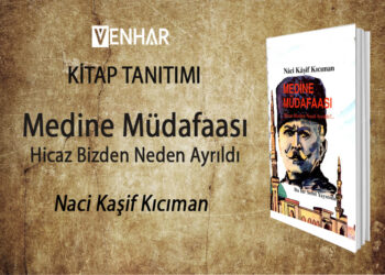 Kitap Tanıtımı: Medine Müdafaası: Hicaz Bizden Neden Ayrıldı