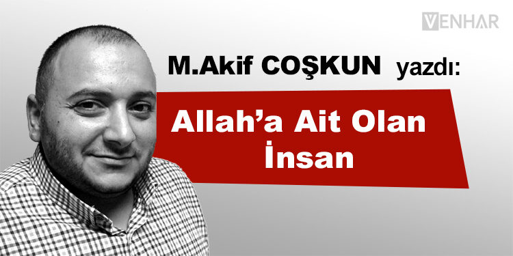 Allah’a Ait Olan İnsan