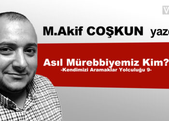 Asıl mürebbiyemiz kim?