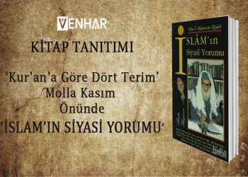 ‘Kur’an’a Göre Dört Terim’ Molla Kasım Önünde  ‘İSLAM’IN SİYASİ YORUMU’