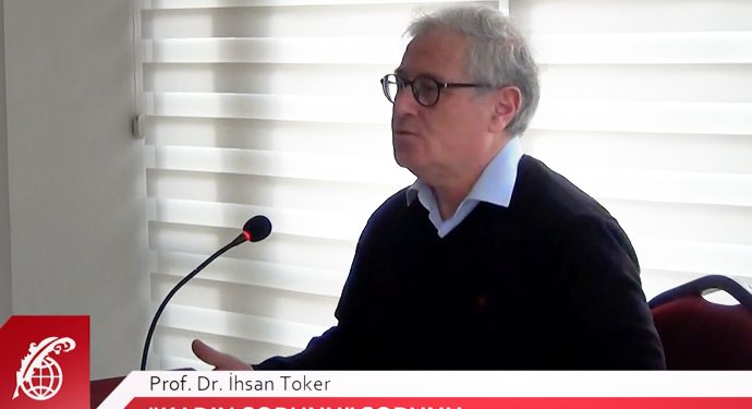Prof.Dr.İhsan Toker:”Kadın Sorunu” Olarak Sunulan Ambalaja Dikkat Edin