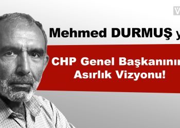 Chp Genel Başkanının Asırlık Vizyonu!