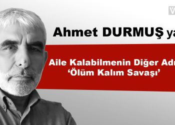 Aile Kalabilmenin Diğer Adı: “Ölüm Kalım Savaşı”