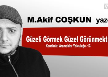 Güzeli Görmek Güzel Görünmektir