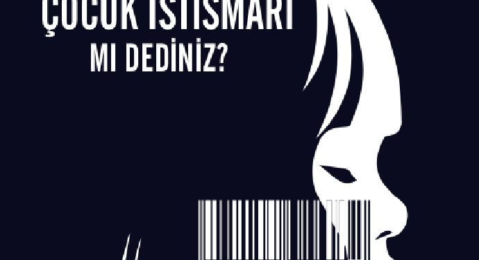 Çocuk İstismarı mı Dediniz?