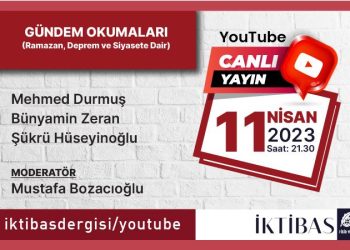 İktibas Dergisi Youtube Kanalında: Gündem Okumaları