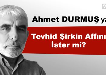 Tevhid Şirkin Affını İster mi?