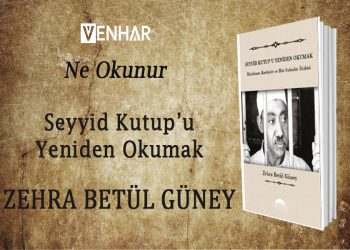 Seyyid Kutub’u Yeniden Okumak