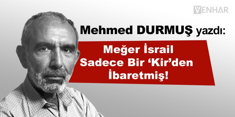 Meğer İsrail Sadece Bir ‘Kir’den İbaretmiş!