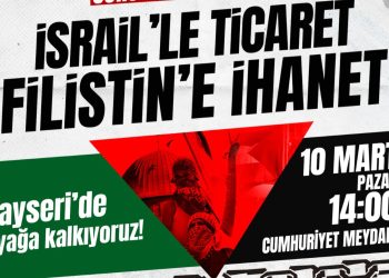 Kayseri’de “İsrail’le Ticaret Filistin’e İhanet” Eylemi