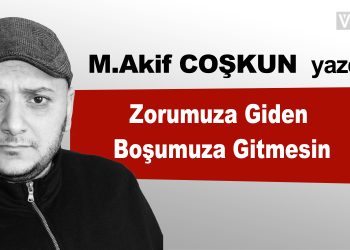Zorumuza Giden Boşumuza Gitmesin
