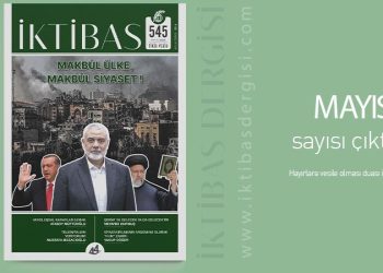 İktibas Mayıs Sayısı: Makbûl Ülke, Makbûl Siyaset!