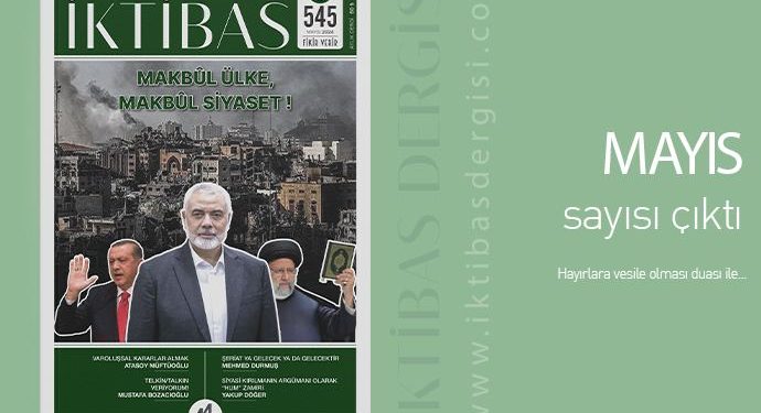 İktibas Mayıs Sayısı: Makbûl Ülke, Makbûl Siyaset!