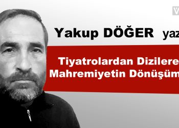 Tiyatrolardan Dizilere Mahremiyetin Dönüşümü