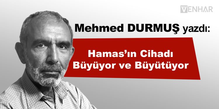 Hamas’ın Cihadı Büyüyor ve Büyütüyor