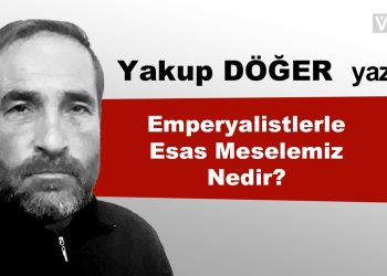Emperyalistlerle Esas Meselemiz Nedir?