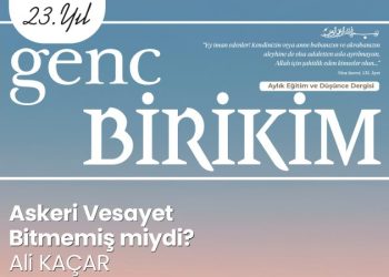 Genç Birikim’in yeni sayısı: Askeri Vesayet Bitmemiş miydi?