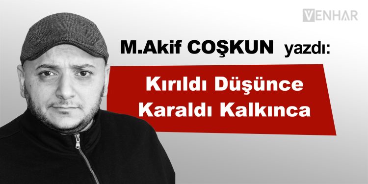 Kırıldı Düşünce Karaldı Kalkınca