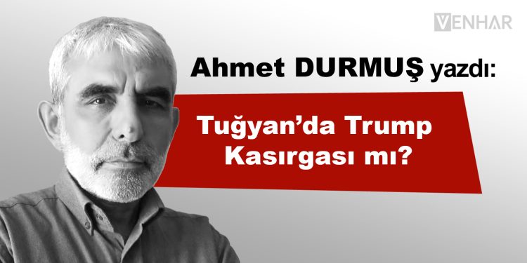Tuğyan’da Trump Kasırgası mı?